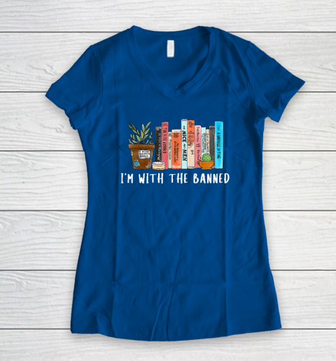 I'm with The Banned Books I Read Banned Books Lovers Women's V-Neck T-Shirt 5