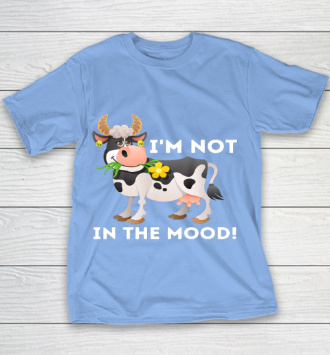 I m Not In The Mood Cow Lover Famer Cattle Ranch Farming Youth T-Shirt 8