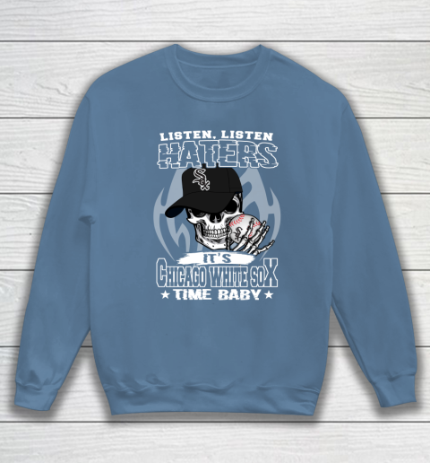 Listen Haters It is WHITE SOX Time Baby MLB Sweatshirt 6