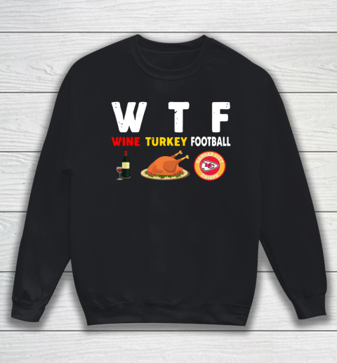 Kansas City Chiefs Giving Day WTF Wine Turkey Football NFL Sweatshirt