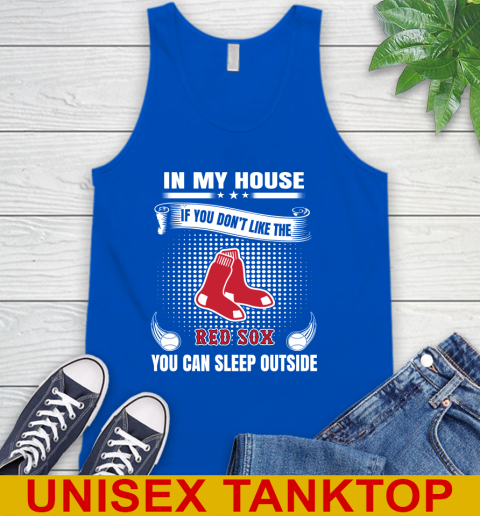 Boston Red Sox MLB Baseball In My House If You Don't Like The Red Sox You Can Sleep Outside Shirt Tank Top - Image 5