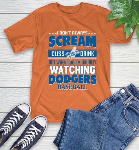 Los Angeles Dodgers MLB I Scream Cuss Drink When I'm Watching My Team T-Shirt 4