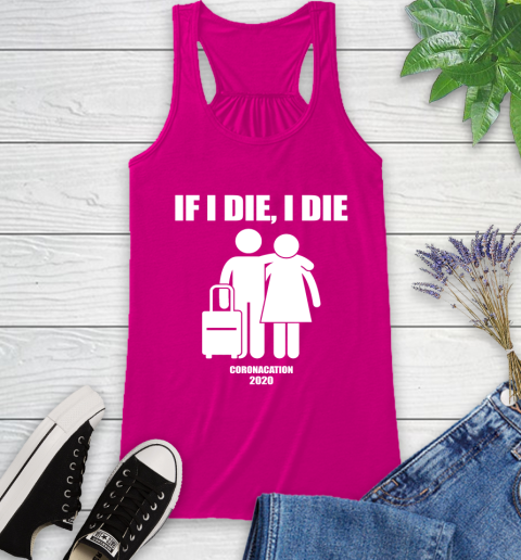 Coronacation If I Die I Die Shirt 41