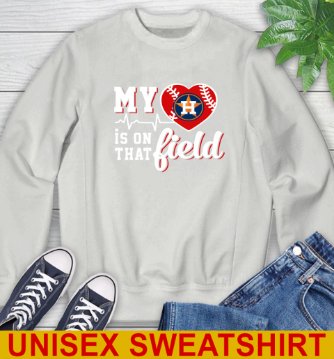 MLB My Heart Is On That Field Baseball Sports Houston Astros Sweatshirt 6 MLB My Heart Is On That Field Baseball Sports Houston Astros Sweatshirt - Image 6