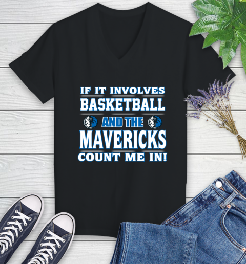 NBA If It Involves Basketball And Dallas Mavericks Count Me In Sports Women's V-Neck T-Shirt 2