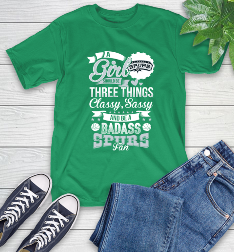 San Antonio Spurs NBA A Girl Should Be Three Things Classy Sassy And A Be Badass Fan T-Shirt 7