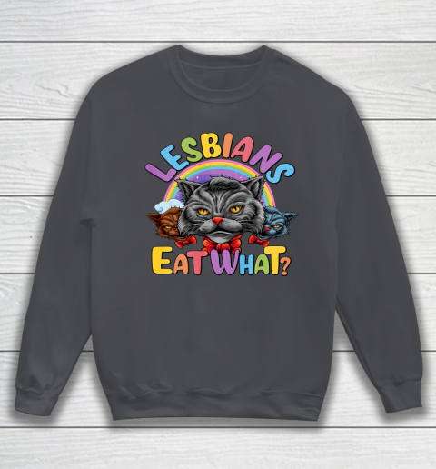 Lesbians Eat What Mug Pussy Cat Funny LGBT Pride Sweatshirt 4