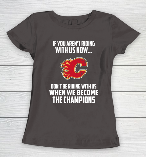 NHL Calgary Flames Hockey We Become The Champions Women's T-Shirt 7