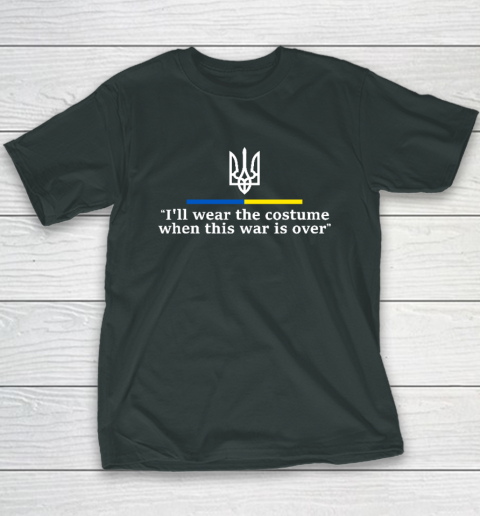 I'll Wear the Costume when This War Is Over Youth T-Shirt 3