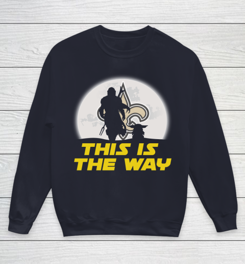 New Orleans Saints NFL Football Star Wars Yoda And Mandalorian This Is The Way Youth Sweatshirt 2