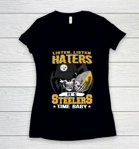Listen Haters It is STEELERS Time Baby NFL Women's V-Neck T-Shirt