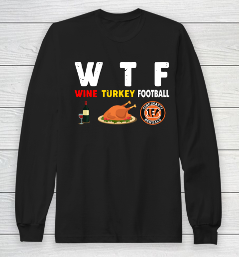 Cincinnati Bengals Giving Day WTF Wine Turkey Football NFL Long Sleeve T-Shirt