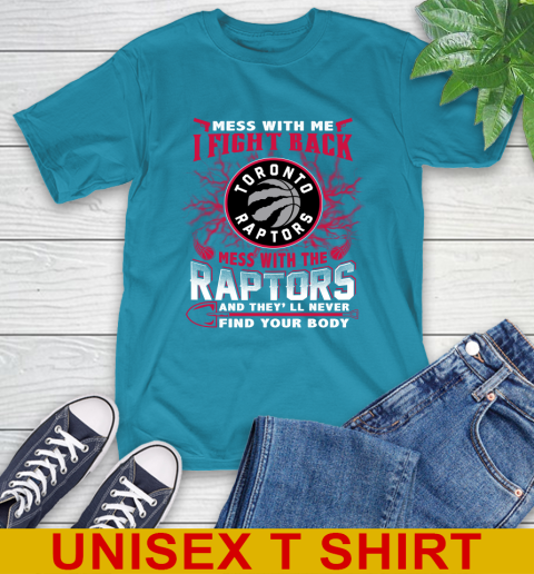NBA Basketball Toronto Raptors Mess With Me I Fight Back Mess With My Team And They'll Never Find Your Body Shirt T-Shirt 9