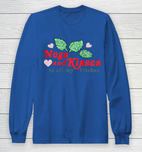 Nugs And Kisses To All My Bitches Shirt Long Sleeve T-Shirt 4