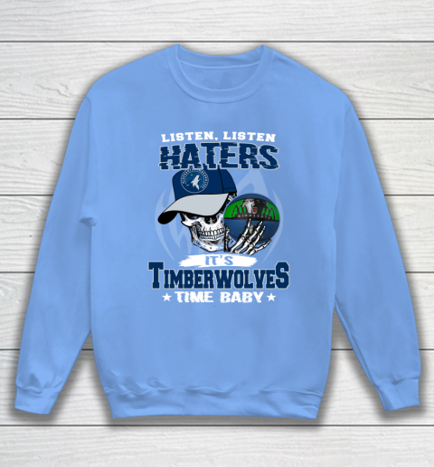 Listen Haters It is TIMBERWOLYES Time Baby NBA Sweatshirt 8