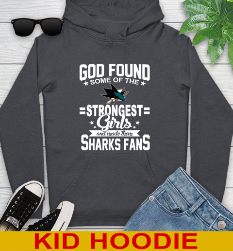 San Jose Sharks NHL Football God Found Some Of The Strongest Girls Adoring Fans Youth Hoodie 9