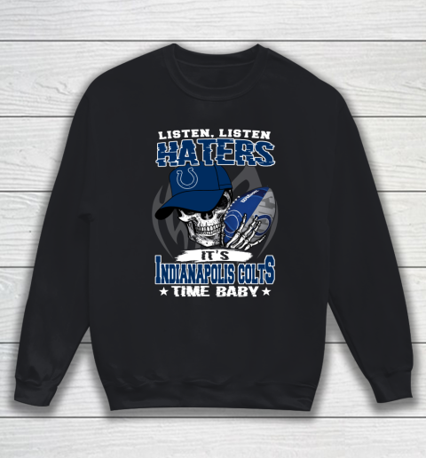 Listen Haters It is COLTS Time Baby NFL Sweatshirt