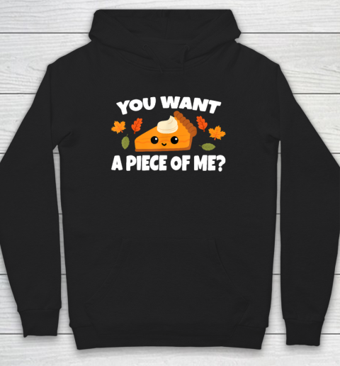 Pumpkin Pie Thanksgiving You Want A Piece Of Me Hoodie