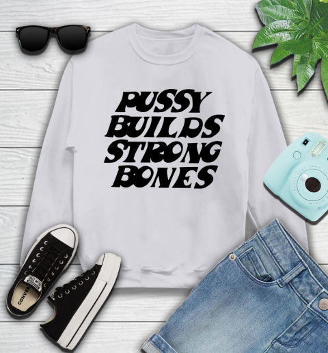 Pussy builds strong bones shirt 94