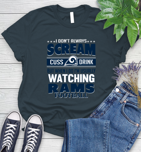 Los Angeles Rams NFL Football I Scream Cuss Drink When I'm Watching My Team Women's T-Shirt 11
