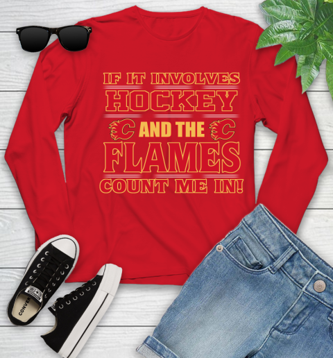 NHL If It Involves Hockey And The Calgary Flames Count Me In Sports Youth Long Sleeve 11