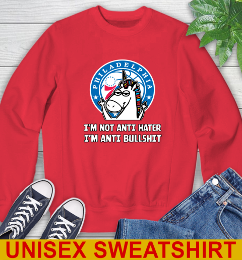 Philadelphia 76ers NBA Basketball Unicorn I'm Not Anti Hater I'm Anti Bullshit Sweatshirt 10