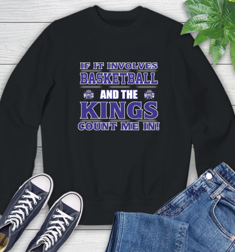 NBA If It Involves Basketball And Sacramento Kings Count Me In Sports Sweatshirt 2