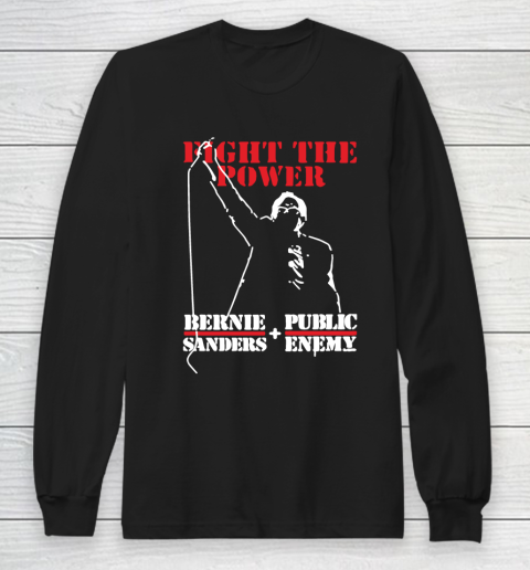 Fight The Power Bernie Sanders Public Enemy Long Sleeve T-Shirt
