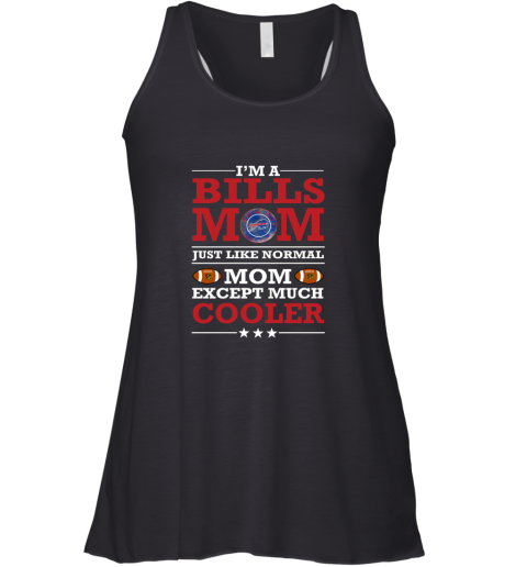I_m A Bills Mom Just Like Normal Mom Except Cooler NFL Racerback Tank