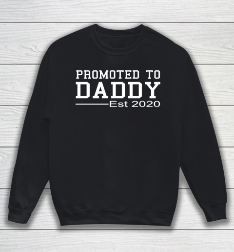 Father's Day Funny Gift Ideas Apparel  Funny New Dad Baby Gift  Promoted To Daddy Est 2020 product Sweatshirt