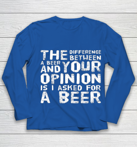 The difference between a beer and your opinion funny beer Youth Long Sleeve 7