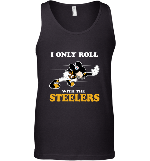 NFL Mickey Mouse I Only Roll With Pittsburgh Steelers Tank Top