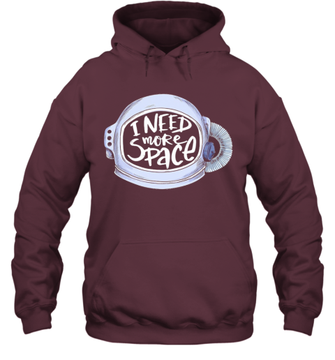 i need more space hoodie