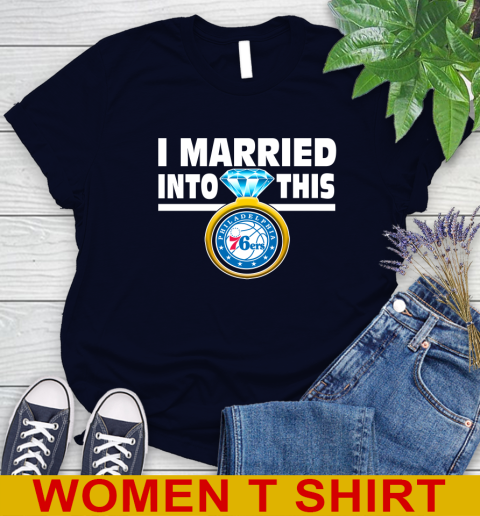 Philadelphia 76ers NBA Basketball I Married Into This My Team Sports Women's T-Shirt 2
