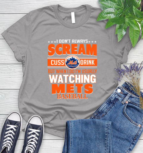 New York Mets MLB I Scream Cuss Drink When I'm Watching My Team Women's T-Shirt 5