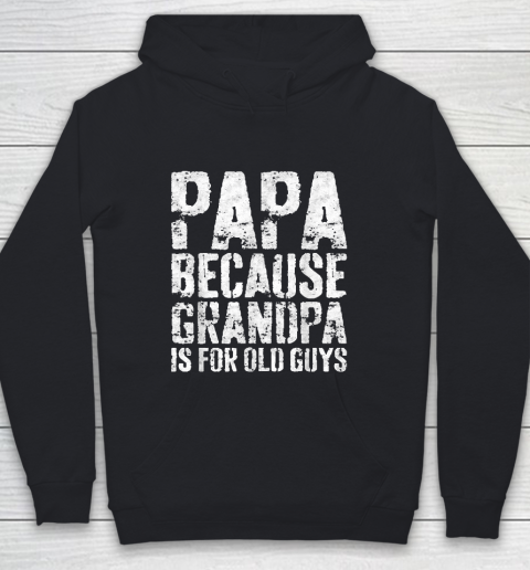 Grandpa Funny Gift Apparel  Mens Papa Because Grandpa Is For Old Guys Youth Hoodie