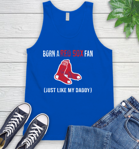 MLB Baseball Boston Red Sox Loyal Fan Just Like My Daddy Shirt Tank Top 4