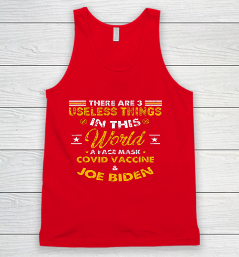 Facemask Covid And Joe Biden There Are Three Useless Things In This World Quote Tank Top 5