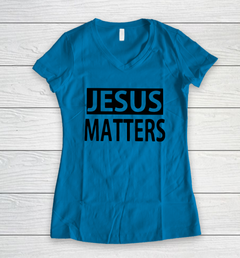 JESUS MATTERS Women's V-Neck T-Shirt 4