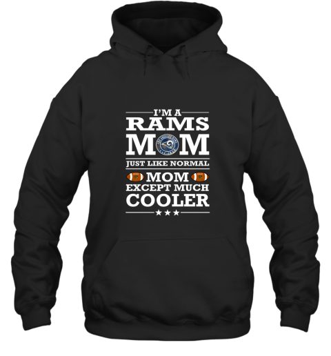 I'm A Rams Mom Just Like Normal Mom Except Cooler NFL Hoodie