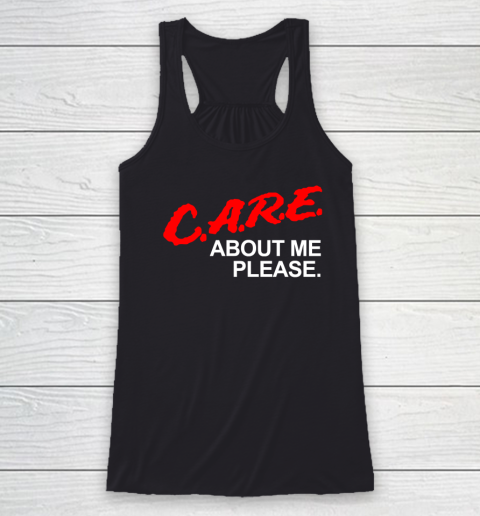 Care About Me Please T Shirt Funny Saying Sarcastic Novelty Racerback Tank