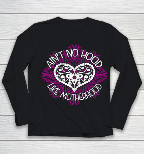 Mother's Day Funny Gift Ideas Apparel  Aint No Hood Like Motherhood T Shirt Youth Long Sleeve