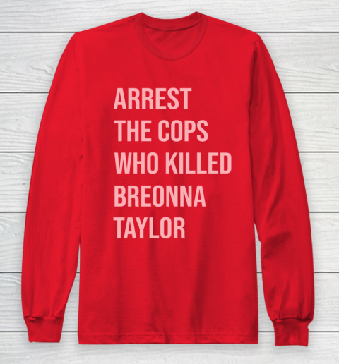 Arrest the cops who killed Breonna Taylor- Say Her Name Long Sleeve T-Shirt 7