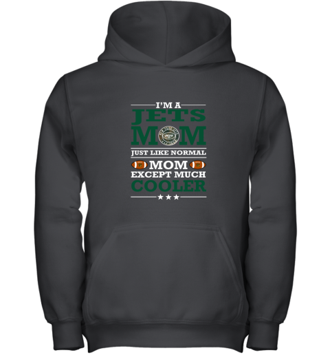 I'm A Jets Mom Just Like Normal Mom Except Cooler NFL Youth Hoodie