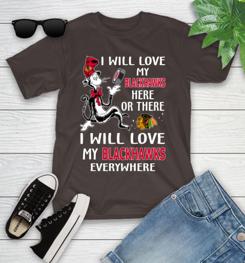 NHL Hockey Chicago Blackhawks I Will Love My Blackhawks Everywhere Dr Seuss Shirt Youth T-Shirt 6