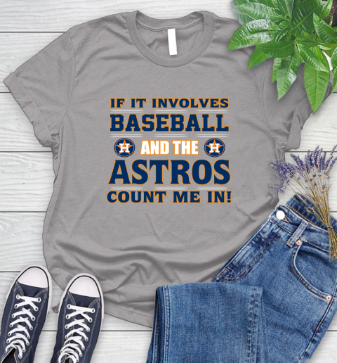 MLB If It Involves Baseball And The Houston Astros Count Me In Sports Women's T-Shirt 5