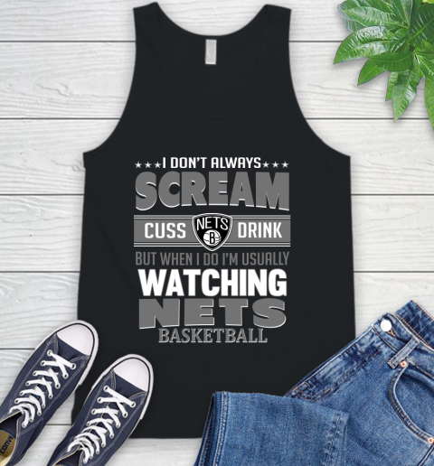 Brooklyn Nets NBA Basketball I Scream Cuss Drink When I'm Watching My Team Tank Top