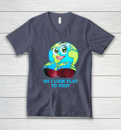 Do I Look Flat To You Earth Day Mother Day V-Neck T-Shirt 6