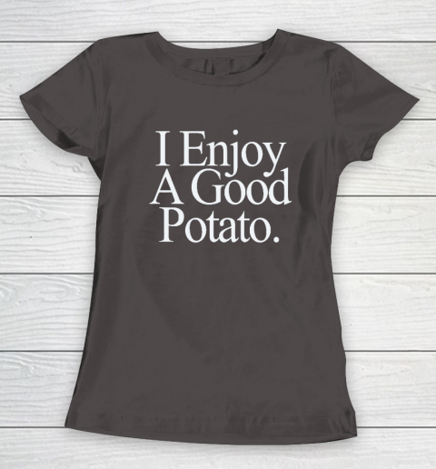 I Enjoy A Good Potato Women's T-Shirt 5