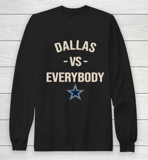 Dallas Cowboys Vs Everybody Long Sleeve T-Shirt